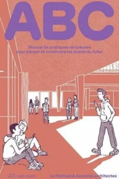 ABC Manuel de pratiques vertueuses pour penser et construire les Ecoles du futur, Park Books