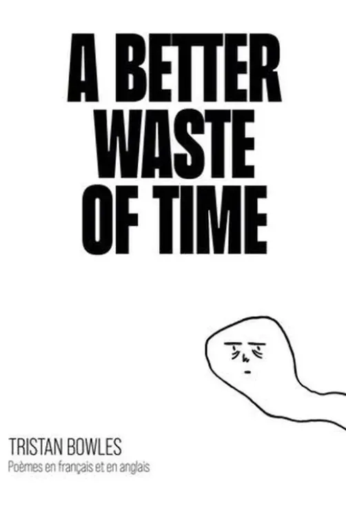 A Better Waste of Time, Tristan Bowles