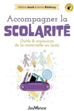 Accompagner la scolarité. Outils & ressources de la maternelle au lycée, Mélina Assié