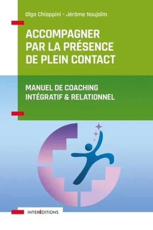 Accompagner par la présence de plein contact. Manuel de coaching intégratif et relationnel, Olga Chiappini