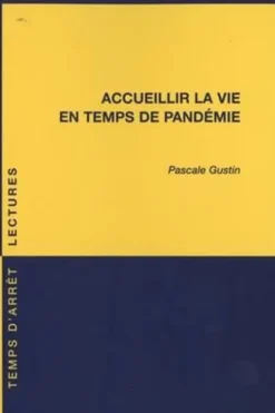 Accueillir la vie en temps de pandémie, Pascale Gustin