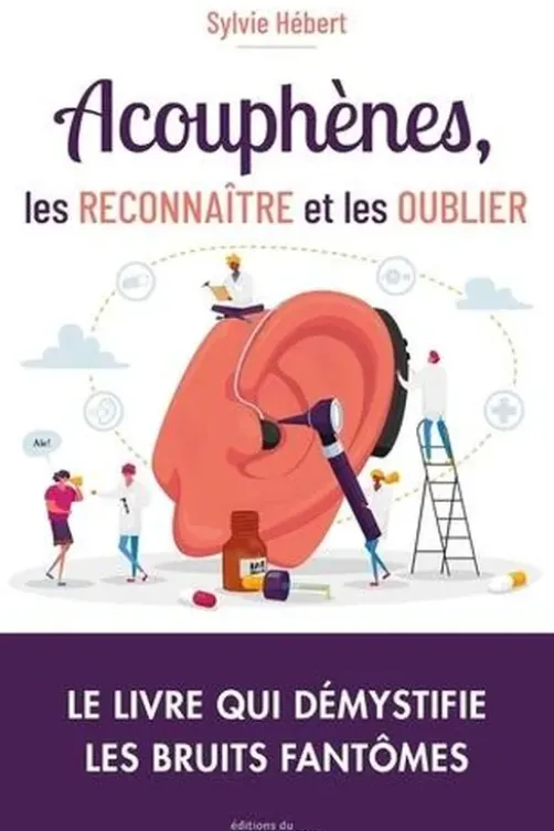 Acouphènes, les reconnaître et les oublier, Sylvie Hébert