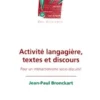 Activite langagière, textes et discours.Pour un interactionisme socio-discursif, Jean-Paul Bronckart