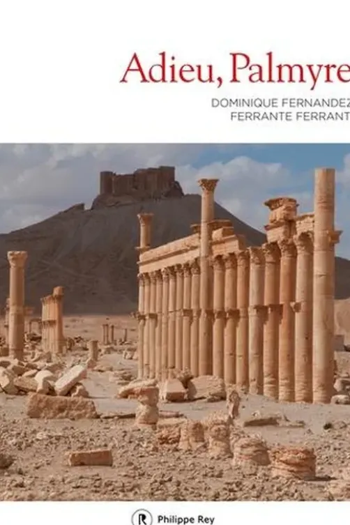 Adieu, Palmyre, Dominique Fernandez