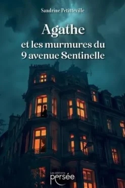Agathe et les murmures du 9 avenue sentinelle, S. Petitteville