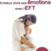 Aidez votre enfant à mieux vivre ses émotions avec l'EFT, Jean-Michel Gurret