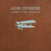 Ailes ouvertes. Carnet d'une aviatrice, Maryse Bastié