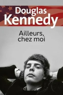 Ailleurs, chez moi, Douglas Kennedy