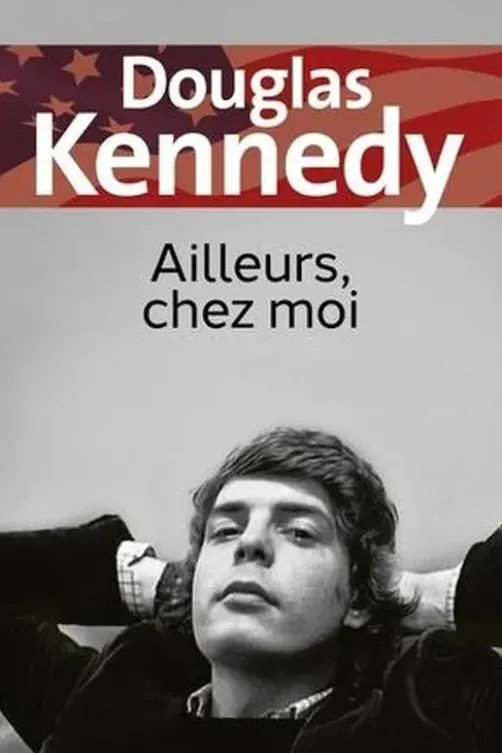Ailleurs, chez moi, Douglas Kennedy