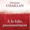 A la folie, passionnément, Marianne Chaillan