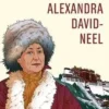 Alexandra David-Neel. Cent ans d'aventure, Jeanne Mascolo de Filippis