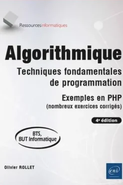Algorithmique. Techniques fondamentales de programmation - Exemples en PHP (nombreux exercices corrigés), 4e édition, Olivier Rollet