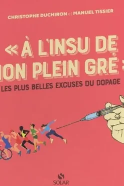 "A l'insu de mon plein gré". Les plus belles excuses du dopage, Manuel Tissier