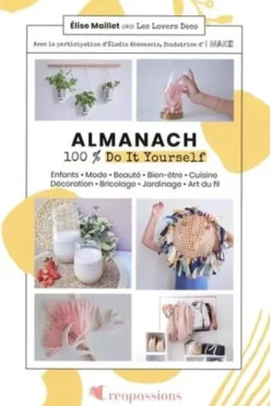 Almanach 100 % Do It Yourself, Elise Bautista Maillet