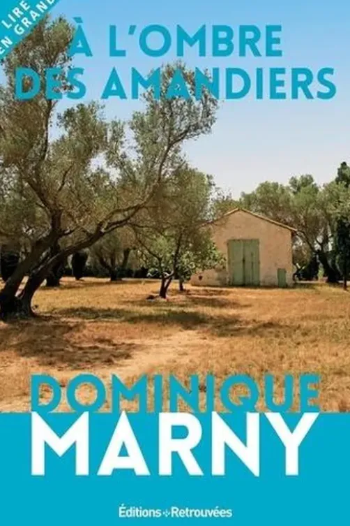 A l'ombre des amandiers [EDITION EN GROS CARACTERES, Dominique Marny