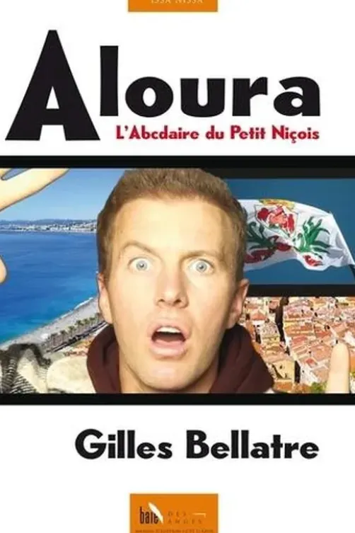 Aloura. L'abécédaire du Petit Niçois, Gilles Bellatre