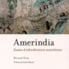 Amerindia. Essai d'ethnohistoire autochtone, Roland Viau