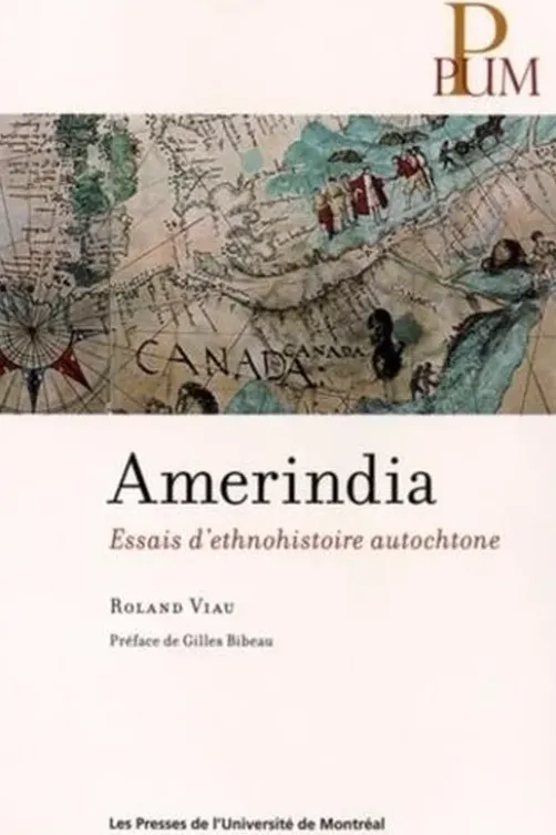 Amerindia. Essai d'ethnohistoire autochtone, Roland Viau