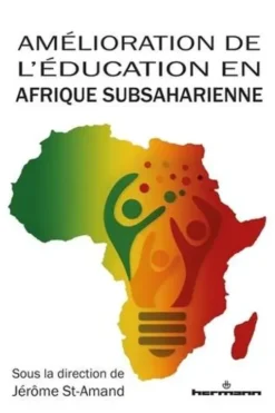 Amélioration de l'éducation en Afrique subsaharienne. Mieux répondre aux besoins des acteurs locaux, Jérôme St-Amand