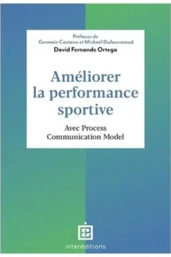 Améliorer la performance sportive. Avec Process Communication Model, David Fernande Ortega