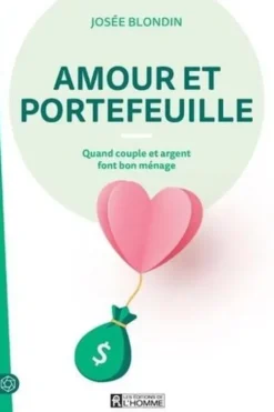 Amour et portefeuille. Quand couple et argent font bon ménage, Josée Blondin