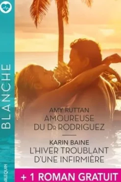Amoureuse du Dr Rodriguez ; L'hiver troublant d'une infirmière ; Un bébé à parrainer, Amy Ruttan