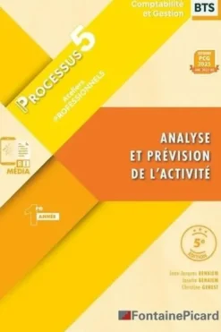 Analyse et prévision de l'activité Processus 5 BTS CG 1re année. Edition 2024-2025, Jean-Jacques Benaïem