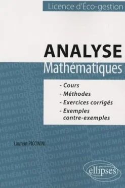 Analyse Mathématiques. Licence d'Eco-gestion, Laurent Piccinini