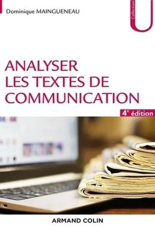 Analyser les textes de communication. 4e édition revue et augmentée, Dominique Maingueneau
