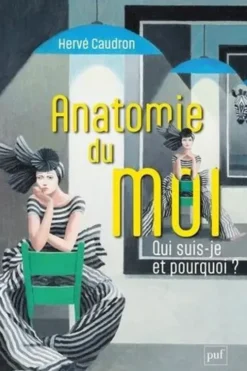 Anatomie du moi. Qui suis-je et pourquoi ?, Hervé Caudron