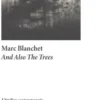 And Also The Trees, Marc Blanchet
