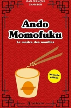 Ando Momofuku. Le maître des nouilles, 2e édition, Jean-François Chambon