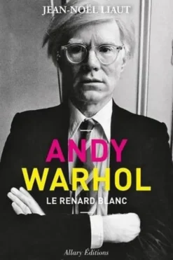 Andy Warhol. Le renard blanc, Jean-Noël Liaut