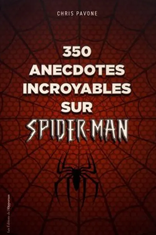 350 anecdotes incroyables sur Spider-Man, Chris Pavone