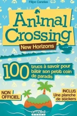 Animal Crossing, New Horizons. 100 trucs à savoir pour bâtir son petit coin de paradis, Filipe Canelas