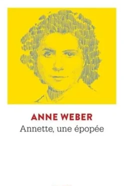 Annette, une épopée, Anne Weber