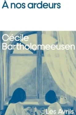 A nos ardeurs, Cécile Bartholomeeusen