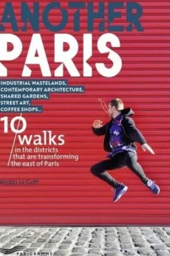 Another Paris. 10 walks in the districts that are transforming the east of Paris, Edition en anglais, Nicolas Le Goff