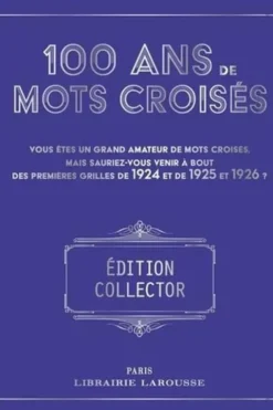 100 ans de mots croisés. Vous êtes un grand amateur de mots croisés, mais sauriez-vous venir à bout des premières grilles de 1924 et de 1925 et 1926 ? Edition collector, Yves Cunow