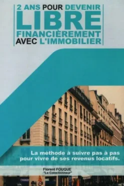 2 ans pour devenir libre financièrement avec l'immobilier, Florent Fouque