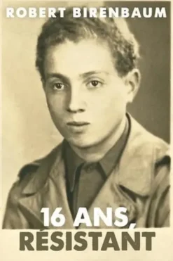 16 ans, résistant, Robert Birenbaum