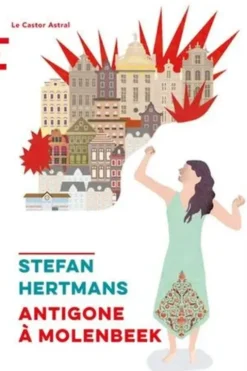 Antigone à Molenbeek, Stefan Hertmans