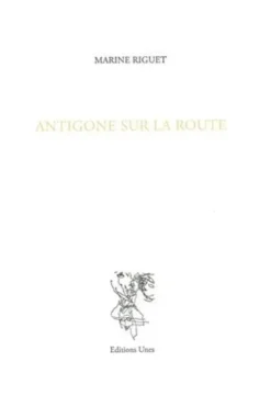 Antigone sur la route, Marine Riguet