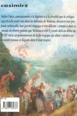 Antoine Watteau. Un prince des peintres de cour, 1e édition, Walter Pater