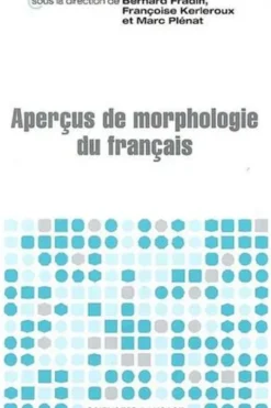 Aperçus de morphologie du français, Bernard Fradin