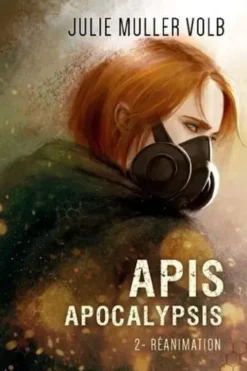 Apis Apocalypsis Tome 2 : Réanimation, Julie Muller Volb