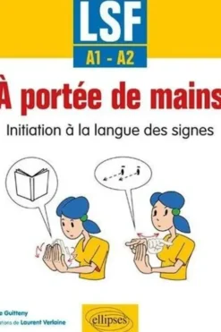A portée de mains. Initiation à la langue des signes A1-A2, Pierre Guitteny
