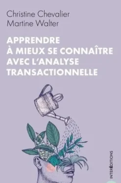 Apprendre à mieux se connaître avec l'analyse transactionnelle, Christine Chevalier