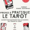 Apprenez à pratiquer le tarot. Cahier pour maîtriser tous les secrets des tirages de tarot, Margot Robert-Winterhalter