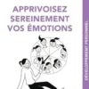 Apprivoisez sereinement vos émotions, Xavier Cornette de Saint Cyr